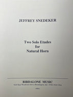 Snedeker, Jeffrey: Two Solo Etudes - Unaccompanied Horn