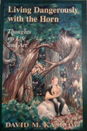 Kaslow, D.M: Living Dangerously with the Horn - Thoughts on Life and Art