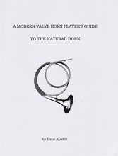 Load image into Gallery viewer, Paul Austin: A Modern Valve Horn Player&#39;s Guide to the Natural Horn
