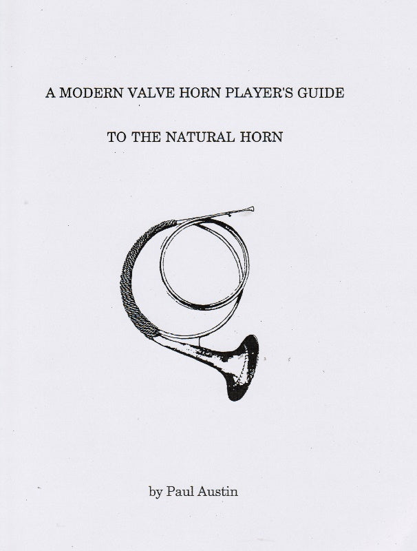 Paul Austin: A Modern Valve Horn Player's Guide to the Natural Horn